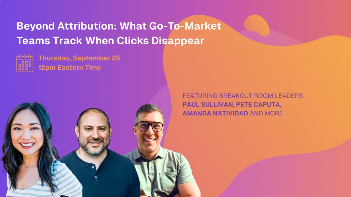 Beyond Attribution What Go-To-Market Teams Track When Clicks Disappear How companies determine whats driving pipeline without clicks (2)
