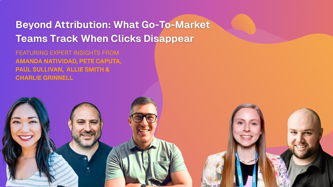 Beyond Attribution What Go-To-Market Teams Track When Clicks Disappear How companies determine whats driving pipeline without clicks (4)